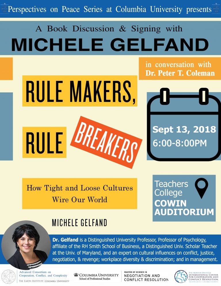 Perspectives on Peace Series at Columbia University presents: A Book Discussion and Signing with Michele Gelfand. Rule Makers, Rule Breakers. How Tight and Loose Cultures Wire Our World In Conversation with Peter Coleman. 